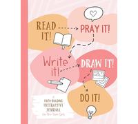 Read It! Pray It! Write It! Draw It! Do It! (for Pre-Teen Girls): A Faith-Building Interactive Journal for Pre-Teen Girls