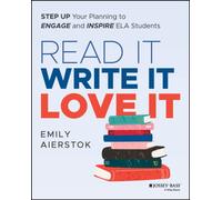 Read It Write It Love It : Step Up Your Planning to Engage and Inspire ELA Students