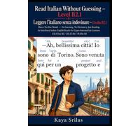 Read Italian Without Guessing - Level B2.1 / Leggere l’italiano senza indovinare: Marco Tra Due Mondi - No Guessing. No Dictionary. Just Reading. ... / Leggere l'italiano senza indovinare)