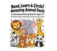 Read, Learn & Circle! Amazing Animal Facts: An Educational Activity Book for Ages 4-7: 25 Adorable Animals to Read About and Circle the Correct Answer - Early Reading Comprehension and Science Fun