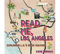 Read Me, Los Angeles: Exploring L.A.'s Book Culture