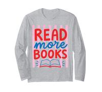 Read More Books Club Bookworm Reader Book Lover Bibliophile Long Sleeve T-Shirt