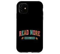 Read More Scroll Less Book Lover Quote Case for iPhone 11