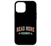 Read More Scroll Less Book Lover Quote Case for iPhone 12 Pro Max