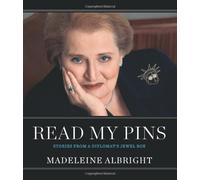 [(Read My Pins: Stories from a Diplomat's Jewel Box )] [Author: Madeleine Albright] [Oct-2009]