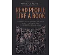 Read People Like a Book: Understanding Human Behavior, Body Language, and What People Really Mean (The Clarity Series)