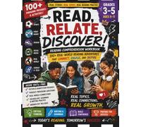 Read, Relate, Discover! Reading Comprehension Workbook for Grades 3-5: 100+ Real-World Reading Passages That Connect, Engage & Inspire