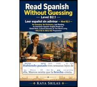 Read Spanish Without Guessing - Level B2.1 / Leer español sin adivinar: No Guessing. No Dictionary. Just Reading. An Interlinear Spanish-English ... Without Guessing / Leer español sin adivinar)