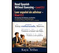 Read Spanish Without Guessing - Level C1.1 / Leer español sin adivinar: No Guessing. No Dictionary. Just Reading. Spanish-English Graded Reader for ... Without Guessing / Leer español sin adivinar)