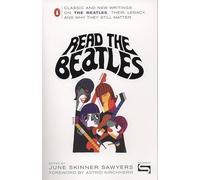 Read the Beatles: Classic and New Writings on the Beatles, Their Legacy, and Why They Still Matter