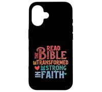 Read The Bible Be Transformed and Strong In Faith Case for iPhone 16