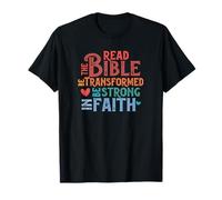Read The Bible Be Transformed and Strong in Faith T-Shirt