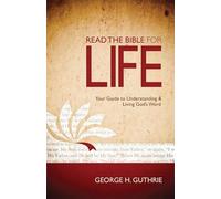 Read the Bible for Life: Your Guide to Understanding and Living God's Word