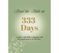 Read The Bible in 333 Days: A complete daily Bible reading plan with devotionals, prayers, & reflections.