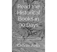 Read the Historical Books in 90 Days: A Simple Plan with Devotionals to Read from Joshua to Esther in 90 Days