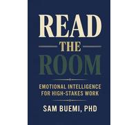 Read the Room: Emotional Intelligence for High-Stakes Work