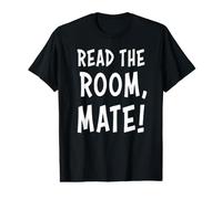 Read The Room Mate Social Awareness Humor Value Graphic T-Shirt