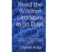 Read the Wisdom Literature in 90 Days: A Simple Plan with Devotionals to Read from Job to Song of Songs in 90 Days