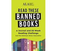 Read These Banned Books: A Journal and 52-Week Reading Challenge from the American Library Association