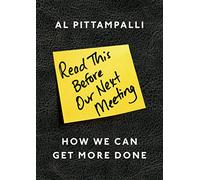 Read This Before Our Next Meeting: How We Can Get More Done