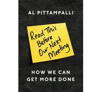 Read This Before Our Next Meeting : How We Can Get More Done