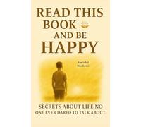 READ THIS BOOK AND BE HAPPY: A Practical Guide to Finding Inner Peace and Lasting Joy