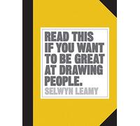 Read This if You Want to be Great at Drawing People: (Read This)
