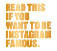 Read This if You Want to Be Instagram Famous