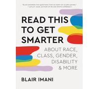 Read This to Get Smarter: about Race, Class, Gender, Disability, and More