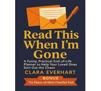 Read This When I’m Gone: A Funny, Practical End-of-Life Planner to Help Your Loved Ones Sort Out the Chaos