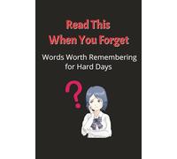 Read This When You Forget: Words Worth Remembering for Hard Days now I need something for the back cover!