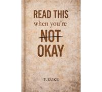 READ THIS When you’re NOT OKAY: 1 (The Quiet Things Series a collection of reflection-based books)