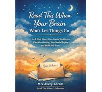 Read This When Your Brain Won’t Let Things Go: An 8-Week Open-When Guided Workbook to Calm Overthinking, Stop Mental Replay, and Build Self-Trust (Read This When… Collection)