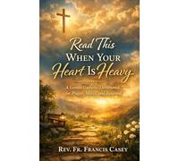 Read This When Your Heart Is Heavy: A Gentle Catholic Devotional for Prayer, Mercy, and Renewal