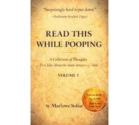 Read This While Pooping Volume 1: A Collection of Thoughts That Take About the Same Amount of Time