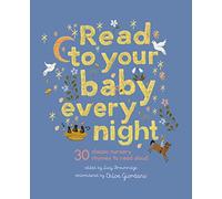 Read to Your Baby Every Night: Volume 3 30 classic lullabies and rhymes to read aloud (Stitched Storytime)