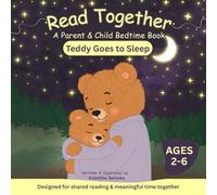 Read Together: Teddy Going To Sleep: A Gentle Bedtime Book for Calm Evenings, Connection, and Peaceful Sleep (Ages 2-6) (The Read Together Bedtime Stories)