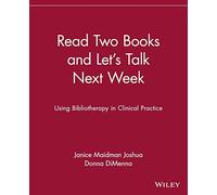 Read Two Books and Let's Talk Next Week: Using Bibliotherapy in Clinical Practice