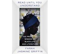 Read Until You Understand: The Profound Wisdom of Black Life and Literature