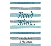 Read When...Handwritten Letters To My Godson: I Wrote A Book About You And Things You Need To Know; Godparent Gift To Fill In; 52 Prompts; Open When Letters