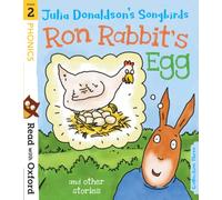 Read with Oxford: Stage 2: Julia Donaldson's Songbirds: Ron Rabbit's Egg and Other Stories
