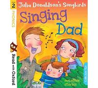 Read with Oxford: Stage 2: Julia Donaldson's Songbirds: Singing Dad and Other Stories: (Read with Oxford)