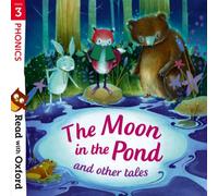 Read with Oxford: Stage 3: Phonics: The Moon in the Pond and Other Tales