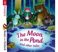 Read with Oxford: Stage 3: Phonics: The Moon in the Pond and Other Tales
