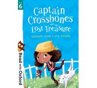 Read with Oxford: Stage 6: Captain Crossbones and the Lost Treasure