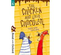 Read with Oxford: Stage 6: The Chicken Who Liked Chocolate – Oxford University Press