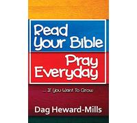 Read Your Bible, Pray Everyday…If you want to grow