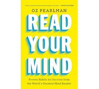 Read Your Mind: Proven Habits for Success from the World's Greatest Mind Reader