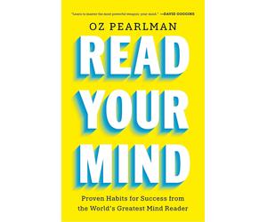 Read Your Mind: Proven Habits for Success from the World's Greatest Mind Reader