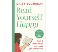 Read Yourself Happy : How to Use Books to Ease Your Anxiety